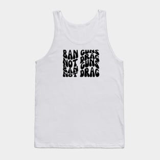 Ban Guns Not Drag Tank Top